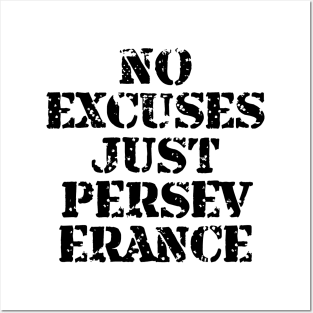 No Excuses Just Perseverance Posters and Art